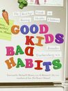 Good Kids, Bad Habits (eBook): The RealAge® Guide to Raising Healthy Children